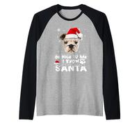 Be Nice To Me I Know Santa English Bulldog Dog Christmas Camiseta Manga Raglan