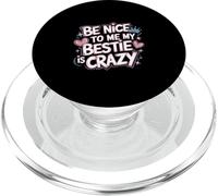 Be Nice To Me My Bestie Is Crazy Amigo protector |---- PopSockets PopGrip para MagSafe