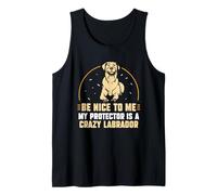 Be Nice to me my Protector is a Crazy Labrador Camiseta sin Mangas