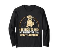 Be Nice to me my Protector is a Crazy Labrador Manga Larga