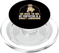 Be Nice to me my Protector is a Crazy Labrador PopSockets PopGrip para MagSafe