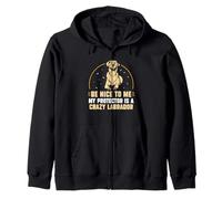 Be Nice to me my Protector is a Crazy Labrador Sudadera con Capucha