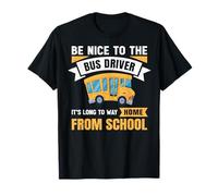 Be Nice to The Bus Driver, Funny School Bus Driver Camiseta
