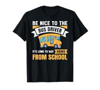 Be Nice to The Bus Driver, Funny School Bus Driver Camiseta