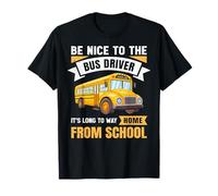 Be Nice to The Bus Driver, Funny School Bus Driver Camiseta