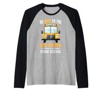 Be Nice to The Bus Driver, Funny School Bus Driver Camiseta Manga Raglan