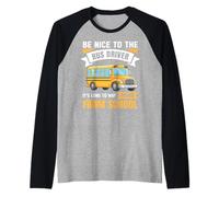 Be Nice to The Bus Driver, Funny School Bus Driver Camiseta Manga Raglan