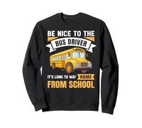 Be Nice to The Bus Driver, Funny School Bus Driver Sudadera