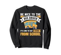 Be Nice to The Bus Driver, Funny School Bus Driver Sudadera