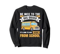 Be Nice to The Bus Driver, Funny School Bus Driver Sudadera