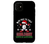 Be Nice To The Geologist Santa Is Watching Funny Christmas Carcasa para iPhone 11