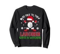 Be Nice To The Laborer Santa Is Watching Funny Christmas Sudadera