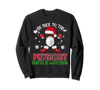 Be Nice To The Physicist Santa Is Watching Christmas Xmas Sudadera