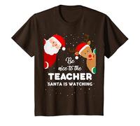 Be Nice To The Teacher Santa Is Watching Camiseta de Navidad Lindo Camiseta, Niños, Marrón, 2 años