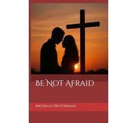 Be Not Afraid