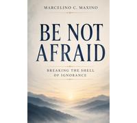 Be Not Afraid: Breaking the Shell of Ignorance