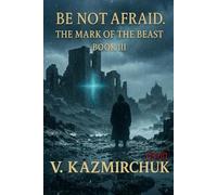 Be Not Afraid III. The Mark of the Beast.: A Psychological Thriller About Faith, Fear, and the Price of Choice: 3
