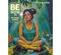 Be Now in the Present Moment: THE ONLY MOMENT THAT REALLY MATTERS | 90 days Trip Challenge | Guided Journal for Women | 7.5x9.25in | 187 pages
