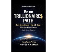 Be on Trillionaire $ path , With ZERO INVESTMENT & Without A.I. Help - Western Edition: Trillionaire $ With Zero Investments - Western Edition