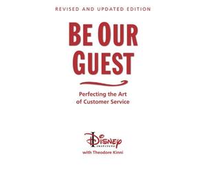 Be Our Guest (10th Anniversary Updated Edition) (Disney Institute Book) by Ted Kinni (2011-12-29)