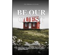Be Our Guest: A Boutique Vacation Home Welcome Book & Guest Record