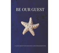 Be Our Guest: Coastal Edition Guest Book: Elegant Blue Hardcover Log for Beach Houses, Lake Cottages, and Seaside Rentals