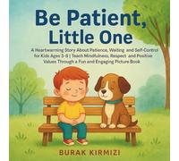 Be Patient, Little One: A Heartwarming Story About Patience, Waiting and Self-Control for Kids Ages 3-8 | Teach Mindfulness, Respect and Positive ... Picture Book (Little One Values Series)
