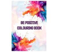 Be Positive Colouring Book