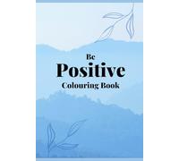 Be Positive Colouring Book