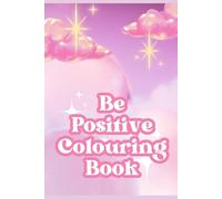 Be Positive Colouring Book
