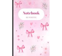 Be Positive Notebook for Girls: Cute Pink Lined Notebook with 100 Pages for Writing, Notes & Journaling