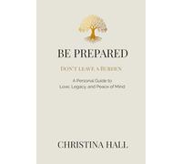 “Be Prepared: Don’t Leave a Burden