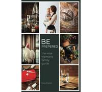 Be prepared: The wise woman's family guide