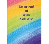 Be Proud Of Who You Are: Positive Affirmation, Motivational and Inspirational Notebook