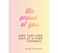 Be proud of you journal: Take one day at a time and plan ahead