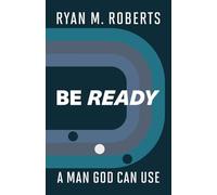 Be Ready: A Man God Can Use