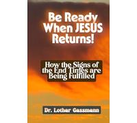 Be Ready When Jesus Returns!: How the Signs of the End Times are Being Fulfilled