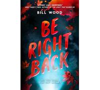 Be Right Back: The sequel to the nail-biting YA thriller bestseller Let s Split Up