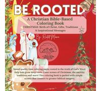 Be Rooted: A Christian Bible-Based Coloring Book:: CHRISTMAS: Birth of Christ, Gifts, Traditions & Inspirational Messages