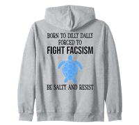 Be Salty & Resist Born to Dillydally Forced to Fight Fascism Sudadera con Capucha