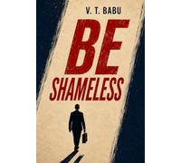 Be Shameless: Stories and Lessons from a Life in Sales