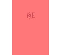 Be: Simple For Writing Down All Your Thoughts, Ideas and Affirmations, Personal (simplicity)