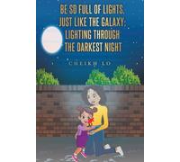 BE SO FULL OF LIGHTS, JUST LIKE THE GALAXY; LIGHTING THROUGH THE DARKEST NIGHT