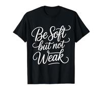 Be Soft But Not Weak Emoción Fuerza Motivación - Camiseta gráfica económica, Hombre, Negro, M