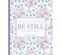 Be Still 2 Year SOAP Bible Study: Weekly Bible Reading Plan & Study to Go Through the Entire Bible in 2 Years