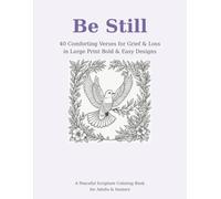 Be Still: 40 Comforting Verses for Grief & Loss in Large Print Bold & Easy Designs