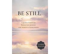 Be Still: A 40-Day Christian Prayer & Scripture Reflection Journal for Anxiety & Agoraphobia