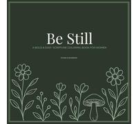 Be Still: A Bold and Easy Scripture Coloring Book for Women: 50 Calming Bible Verses for Anxious Hearts. Christian Coloring Book for Stress Relief, ... (Be Still: A Christian Coloring Book Series)