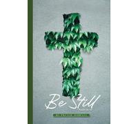 BE STILL: A Daily Prayer Journal: Guided Reflections for Faith, Quiet Strength, and Personal Connection with God