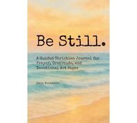 Be Still.: A Guided Christian Journal for Prayer, Gratitude, and Devotional Art Pages